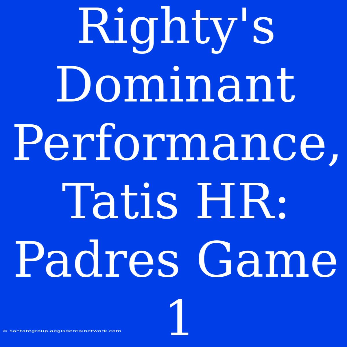 Righty's Dominant Performance, Tatis HR: Padres Game 1