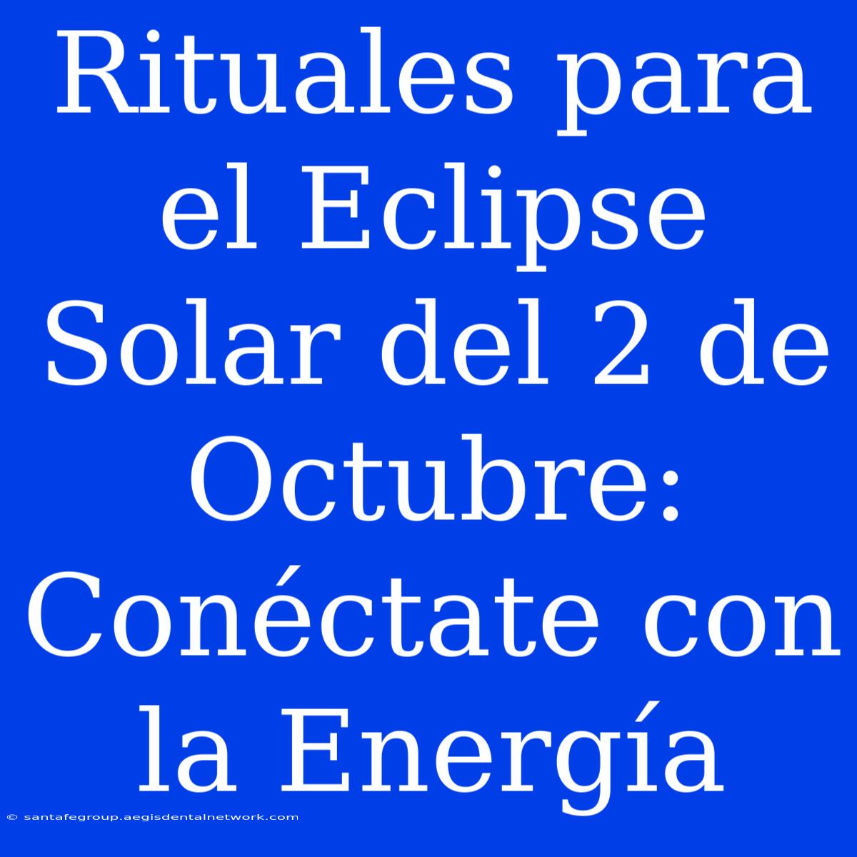 Rituales Para El Eclipse Solar Del 2 De Octubre: Conéctate Con La Energía