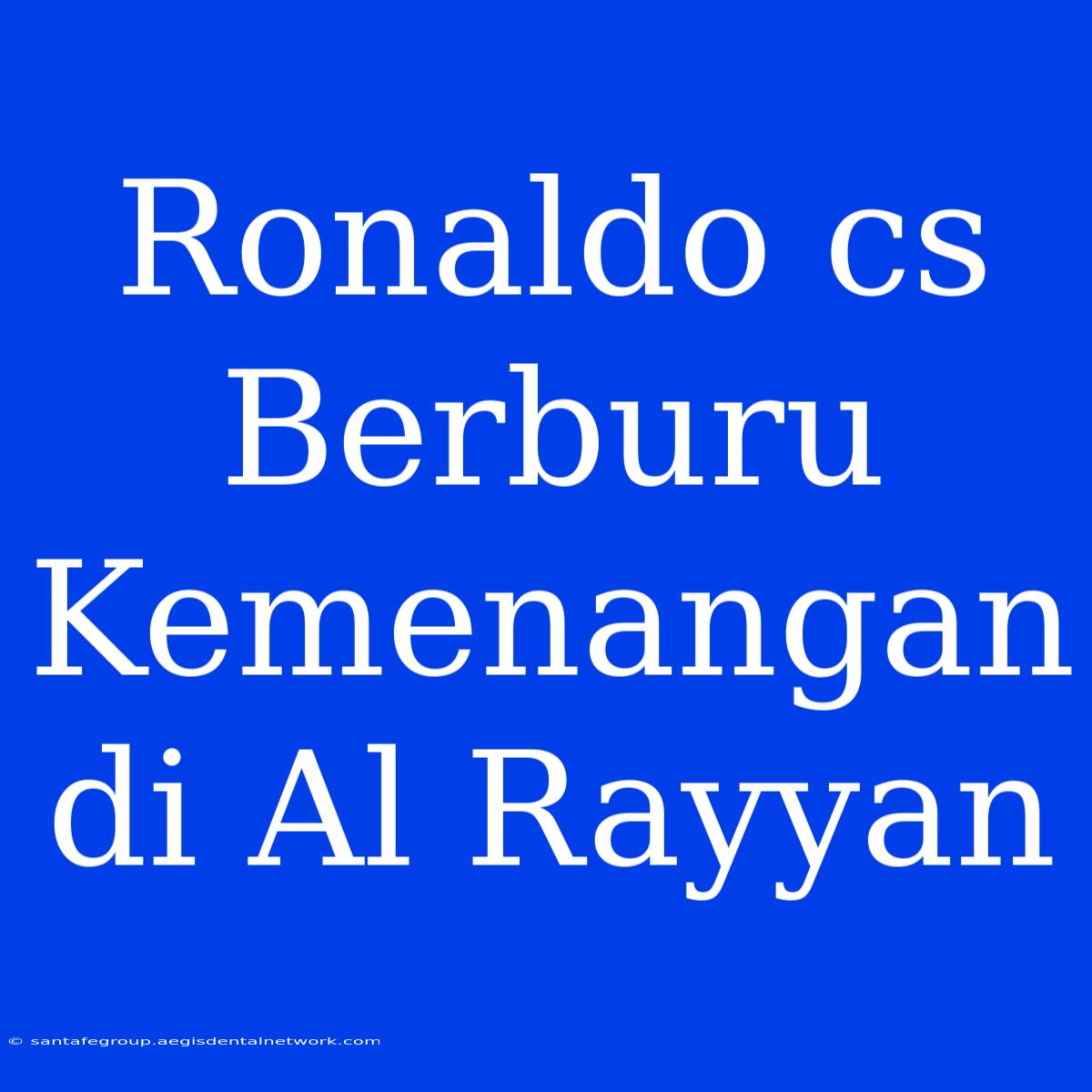 Ronaldo Cs Berburu Kemenangan Di Al Rayyan