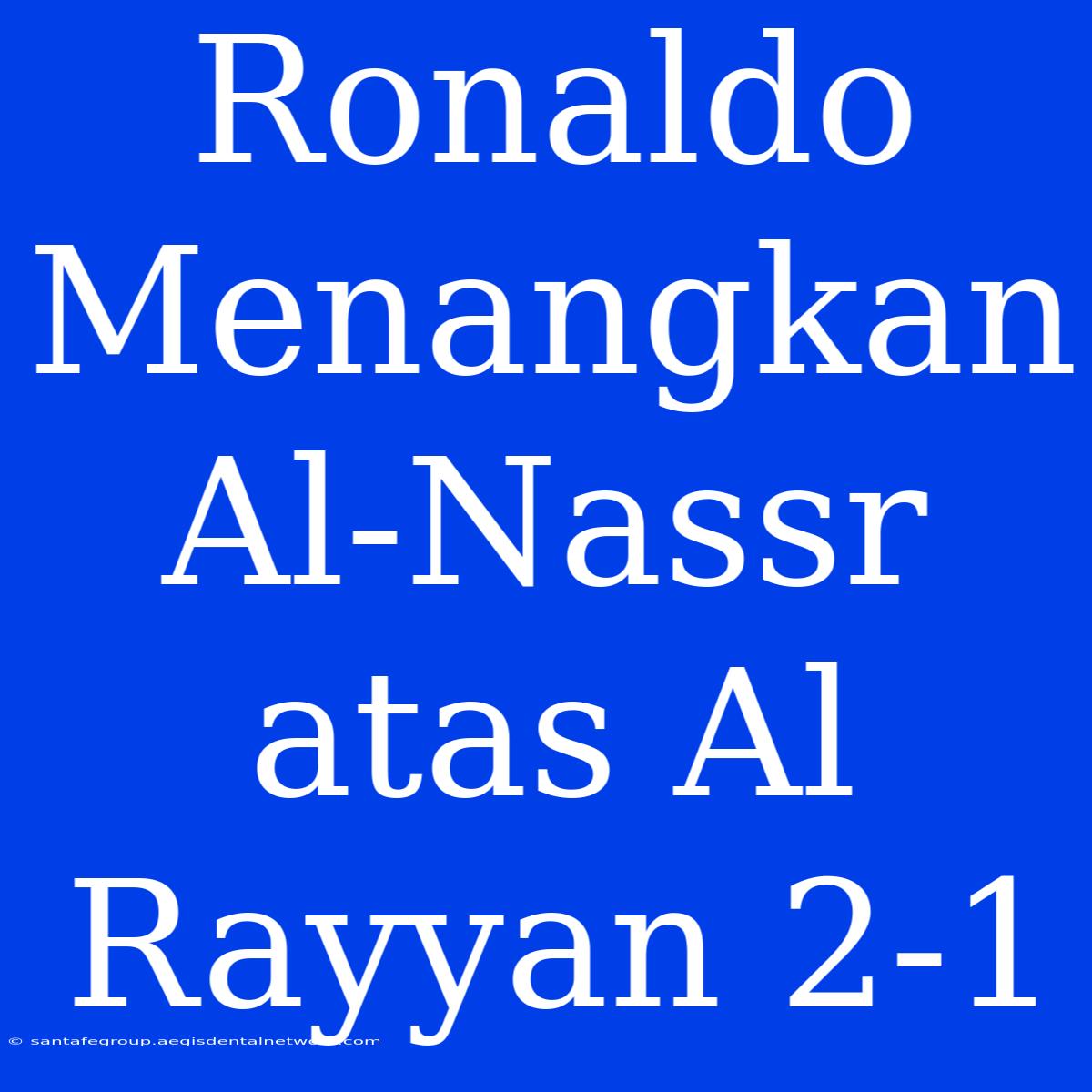 Ronaldo Menangkan Al-Nassr Atas Al Rayyan 2-1