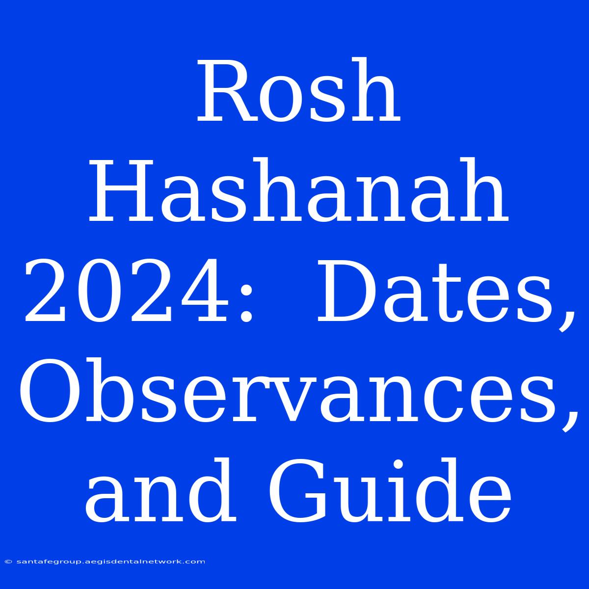 Rosh Hashanah 2024:  Dates, Observances, And Guide 