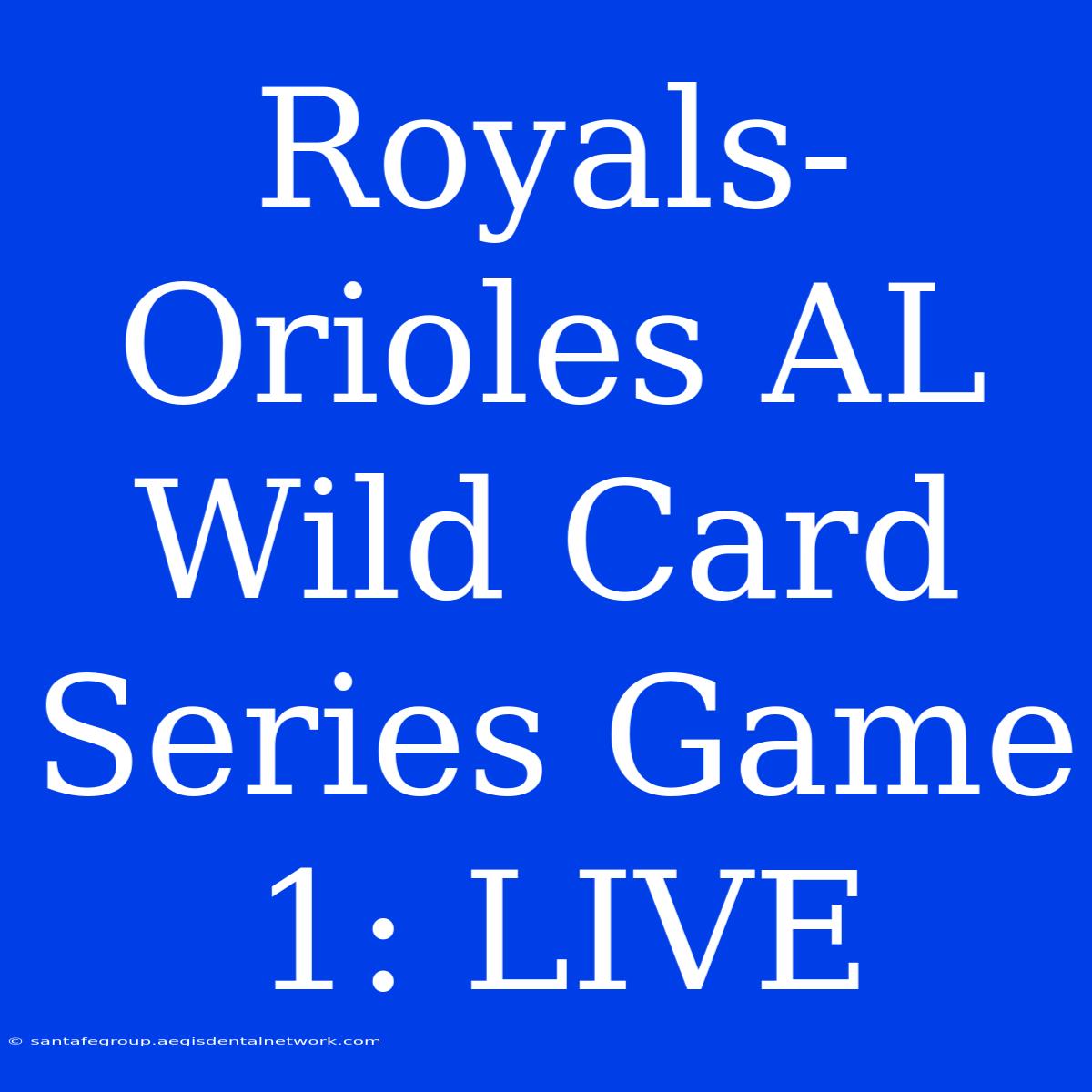 Royals-Orioles AL Wild Card Series Game 1: LIVE