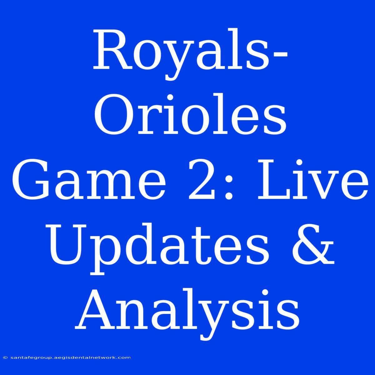 Royals-Orioles Game 2: Live Updates & Analysis