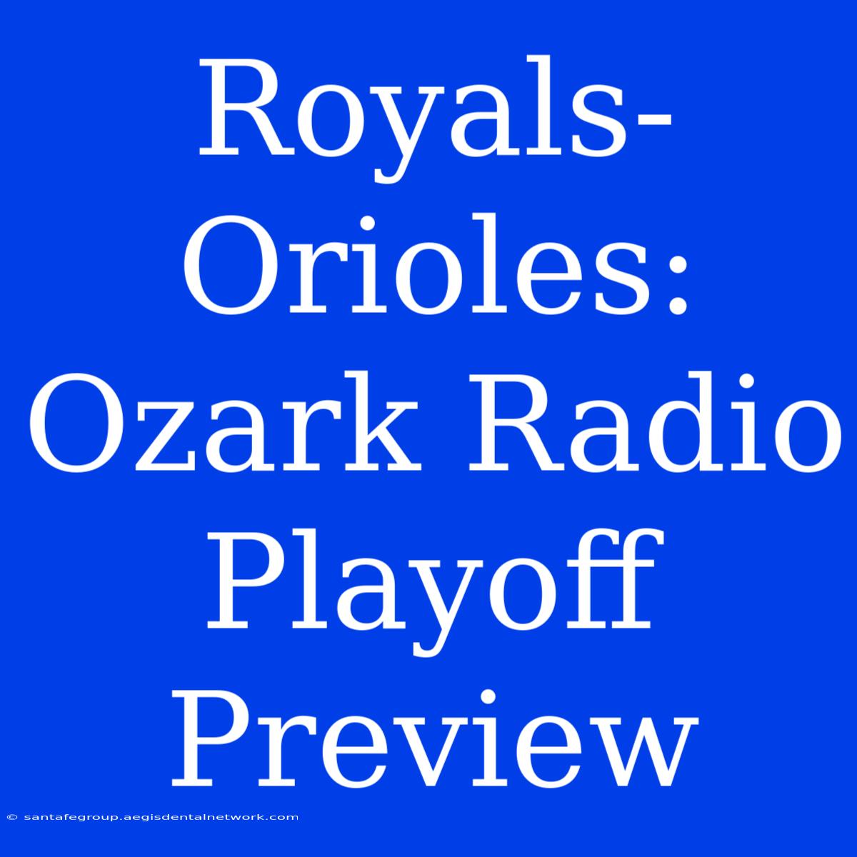 Royals-Orioles: Ozark Radio Playoff Preview