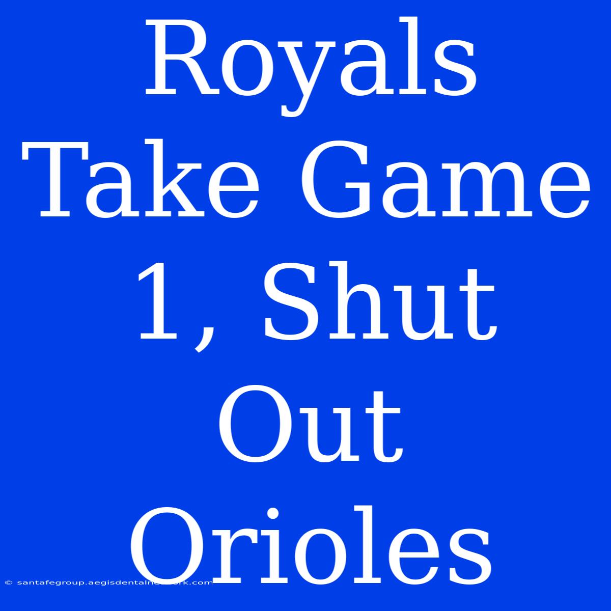 Royals Take Game 1, Shut Out Orioles