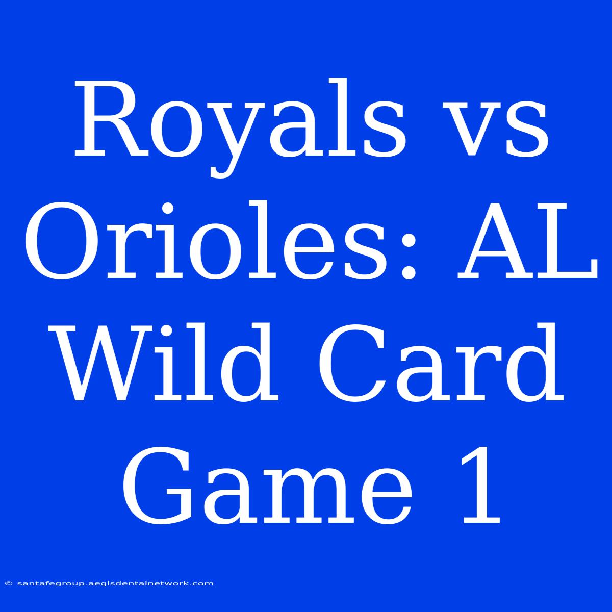 Royals Vs Orioles: AL Wild Card Game 1