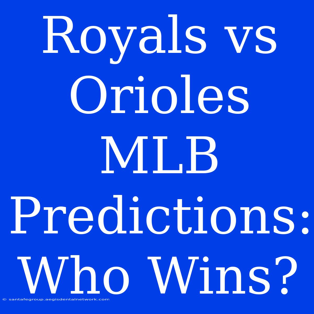 Royals Vs Orioles MLB Predictions: Who Wins?