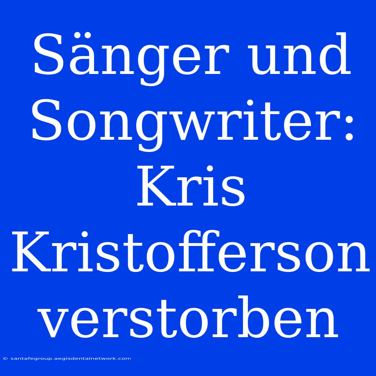 Sänger Und Songwriter: Kris Kristofferson Verstorben