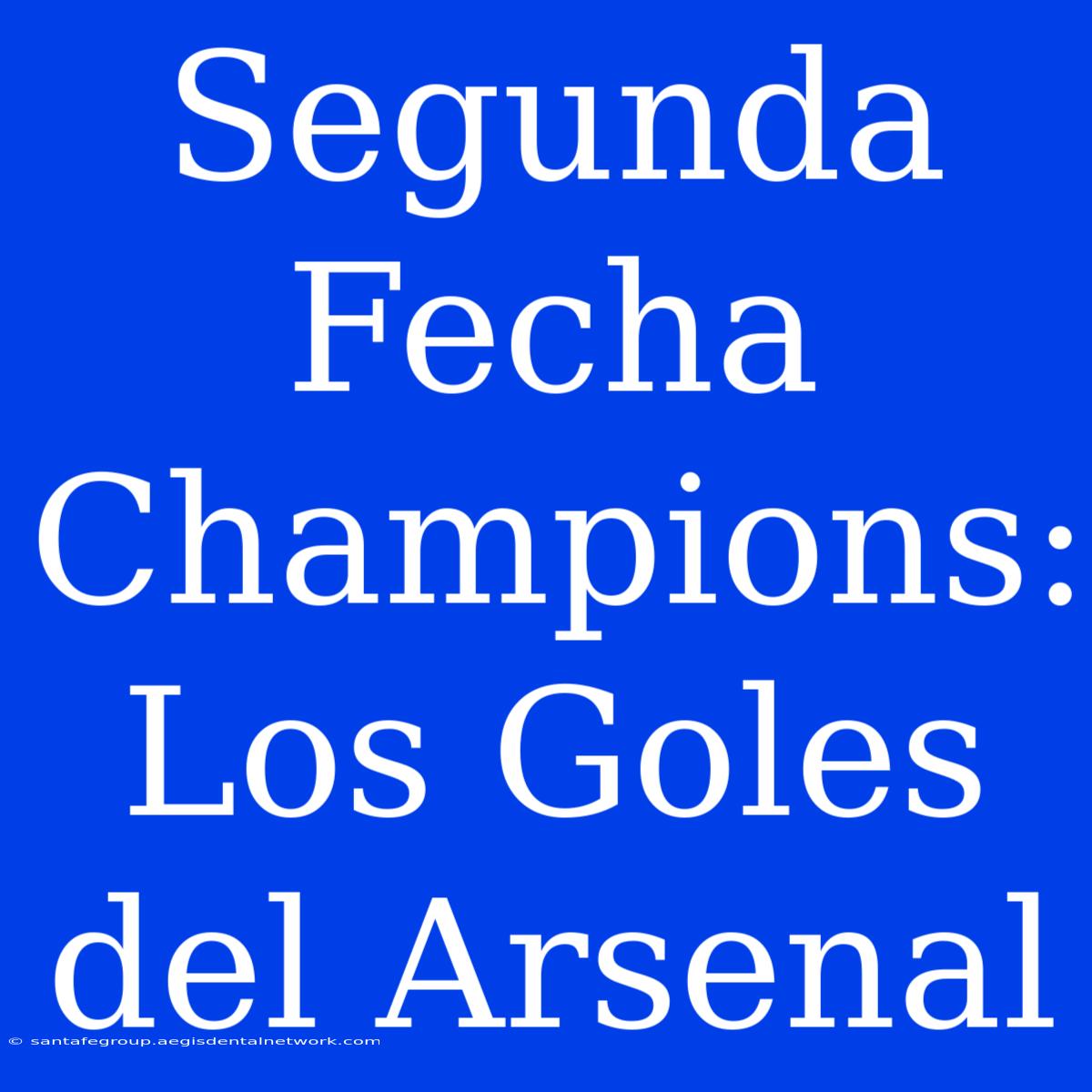 Segunda Fecha Champions: Los Goles Del Arsenal