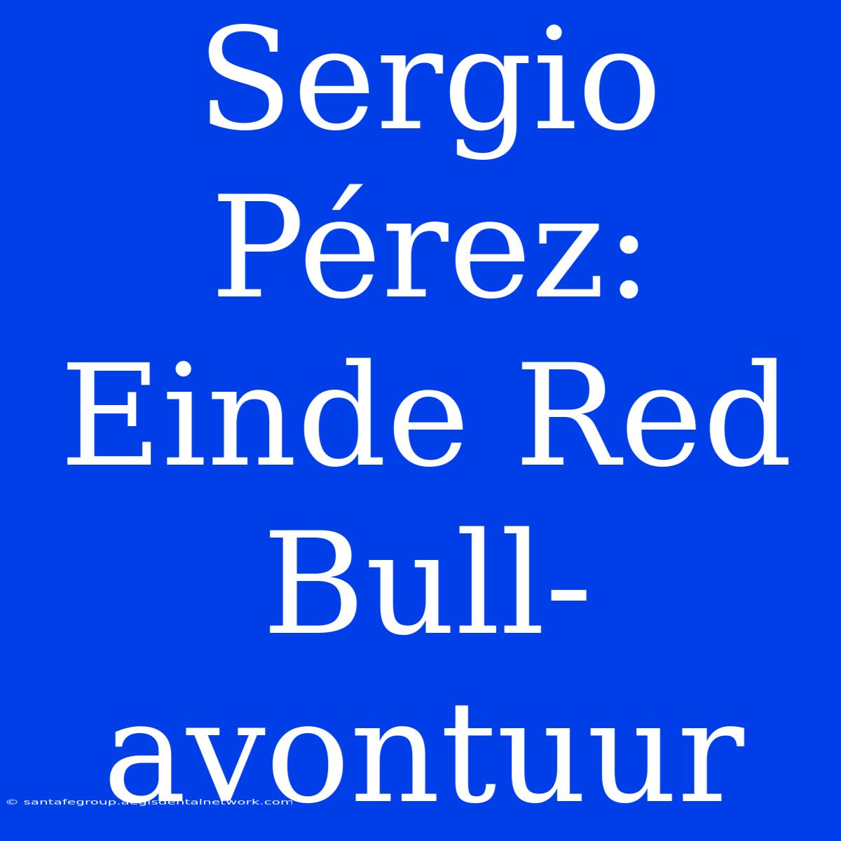 Sergio Pérez: Einde Red Bull-avontuur