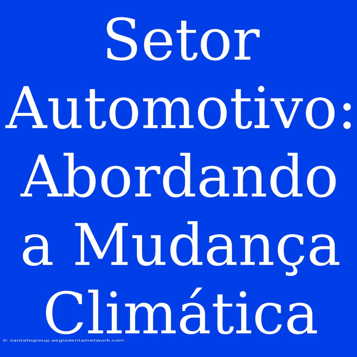 Setor Automotivo: Abordando A Mudança Climática 