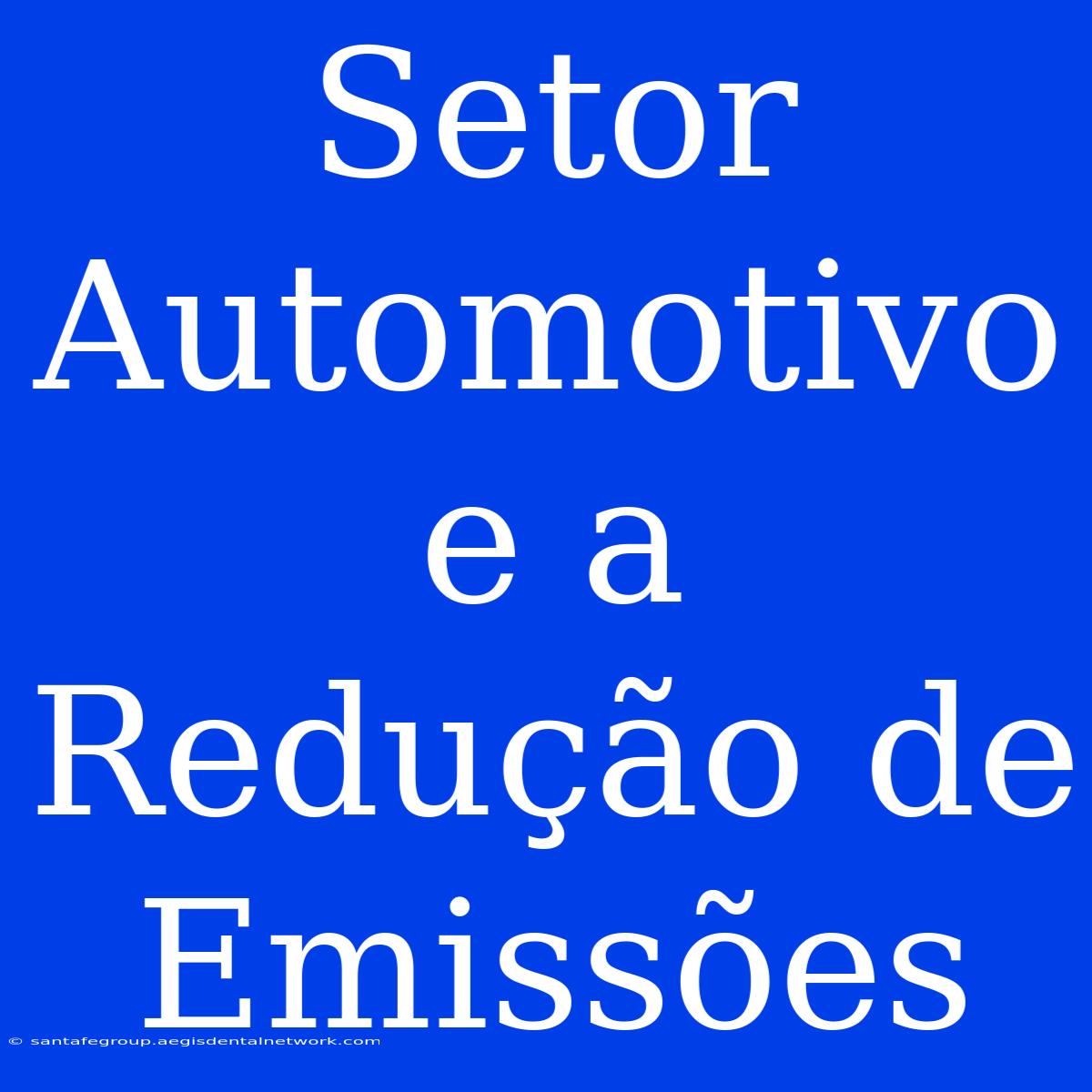 Setor Automotivo E A Redução De Emissões