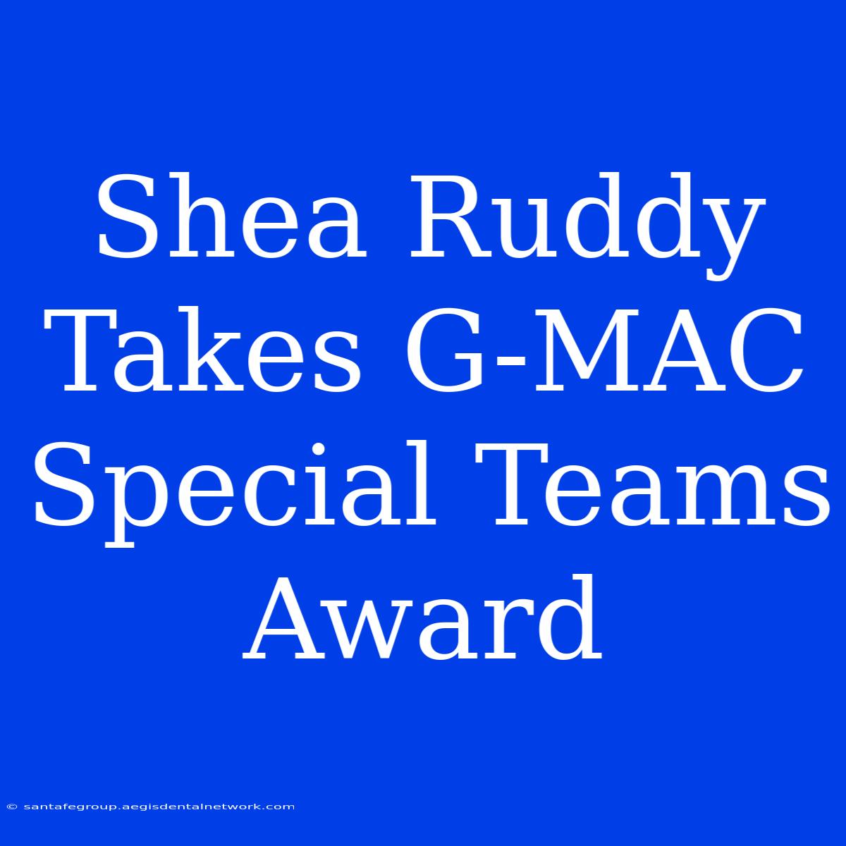 Shea Ruddy Takes G-MAC Special Teams Award