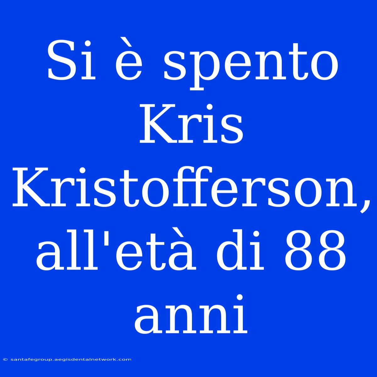 Si È Spento Kris Kristofferson, All'età Di 88 Anni 