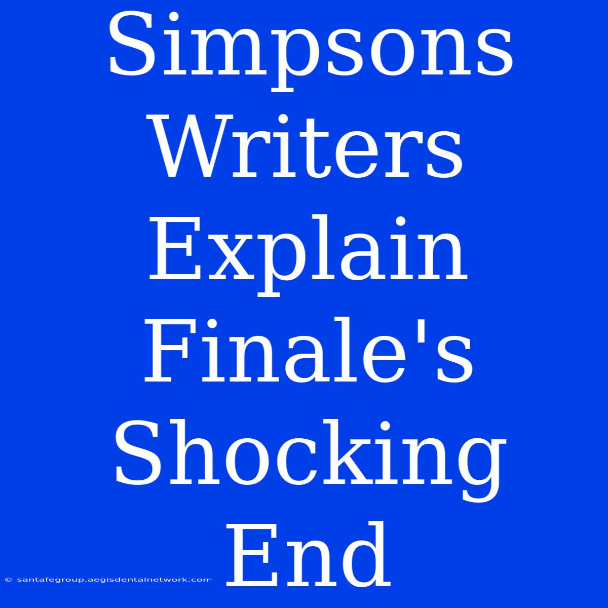 Simpsons Writers Explain Finale's Shocking End 