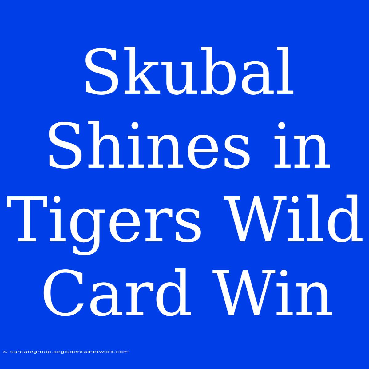 Skubal Shines In Tigers Wild Card Win