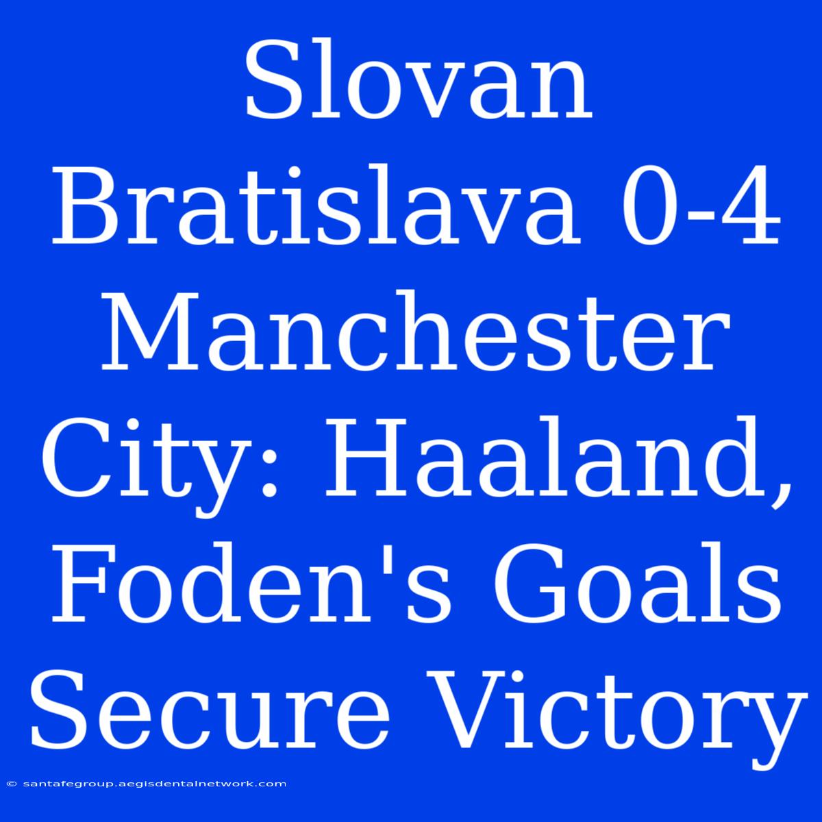 Slovan Bratislava 0-4 Manchester City: Haaland, Foden's Goals Secure Victory 