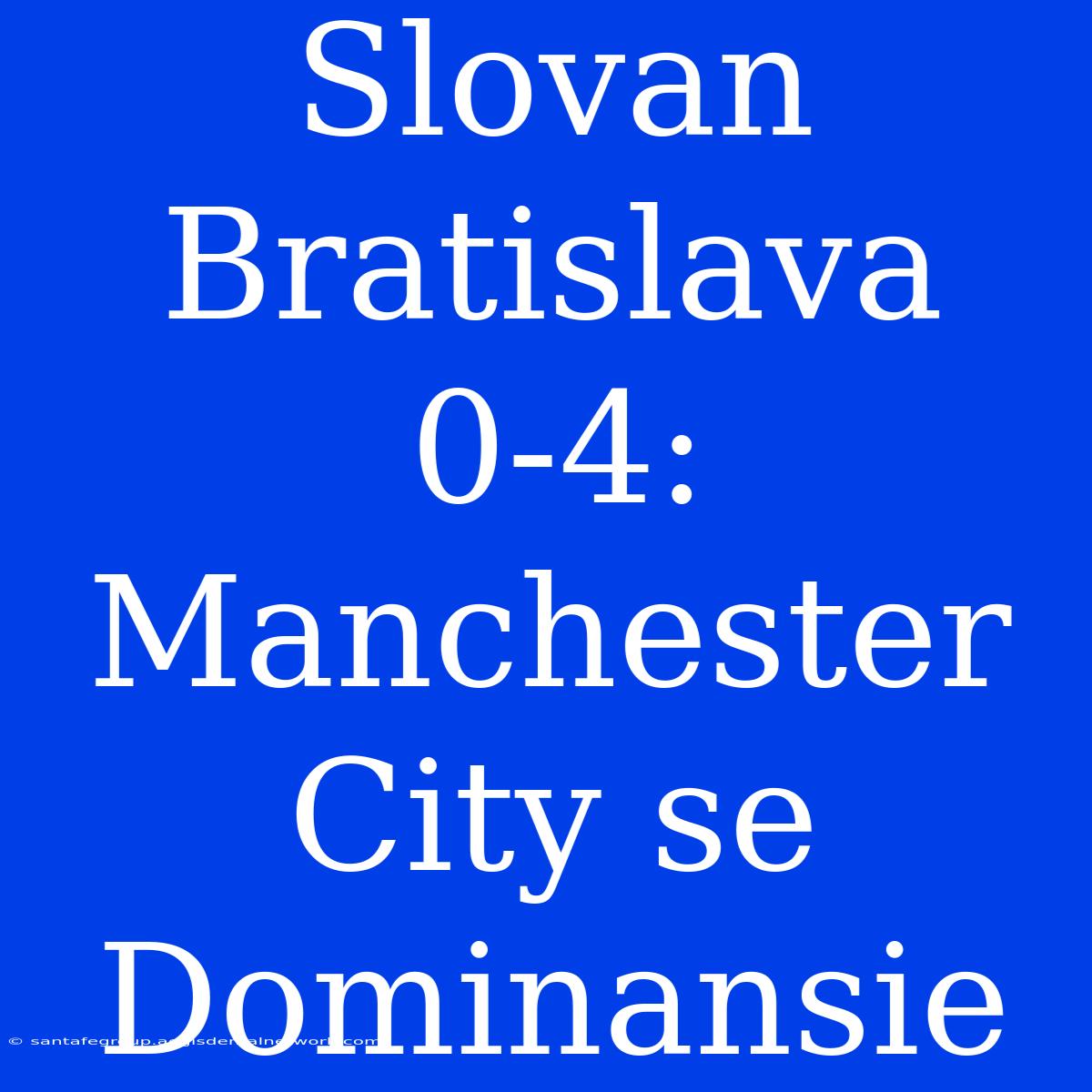 Slovan Bratislava 0-4: Manchester City Se Dominansie