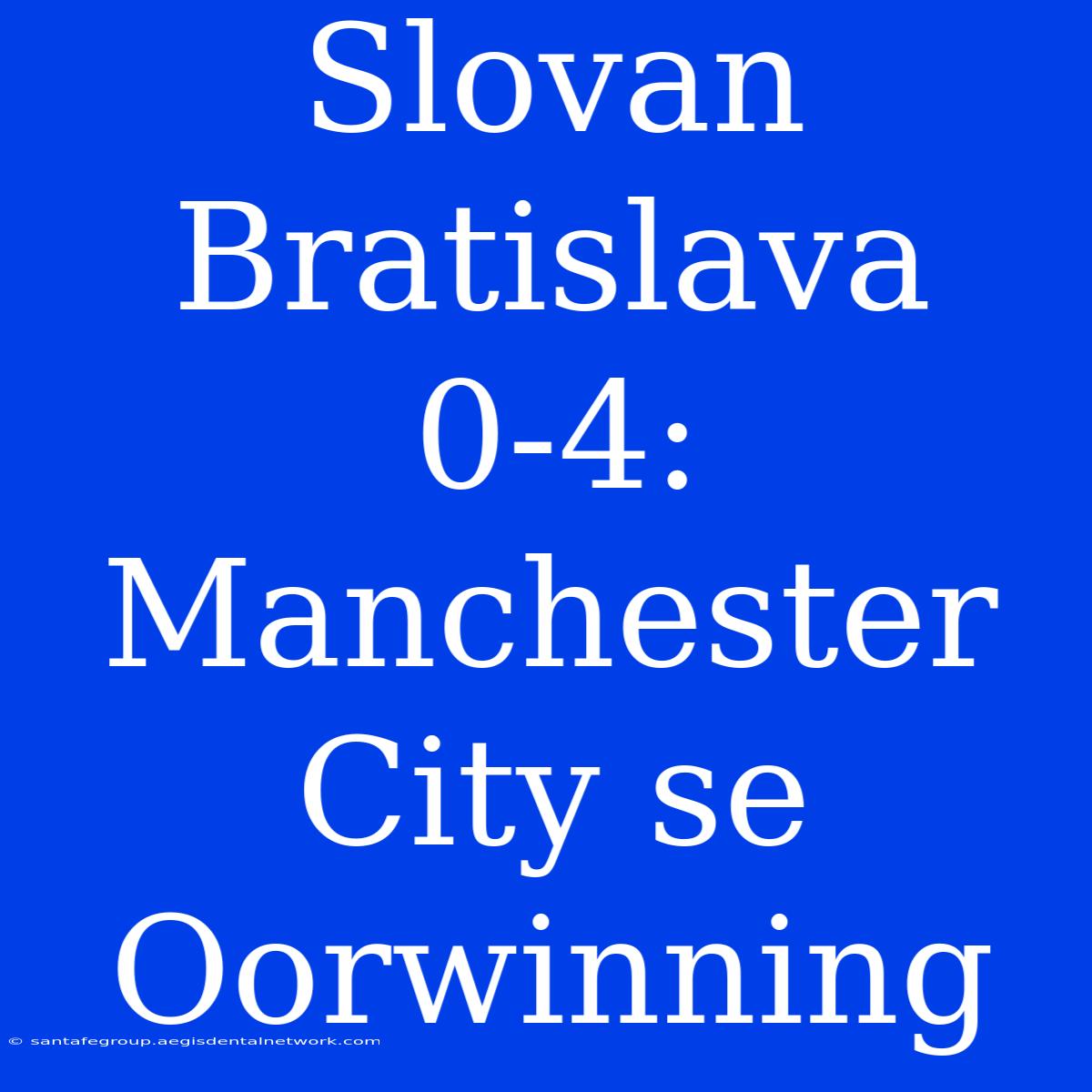 Slovan Bratislava 0-4: Manchester City Se Oorwinning