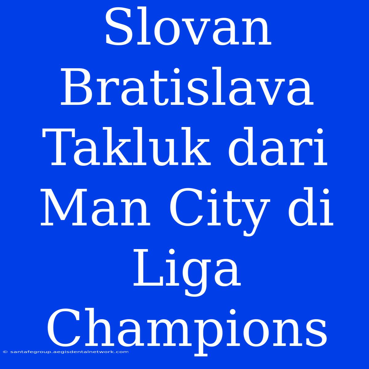 Slovan Bratislava Takluk Dari Man City Di Liga Champions