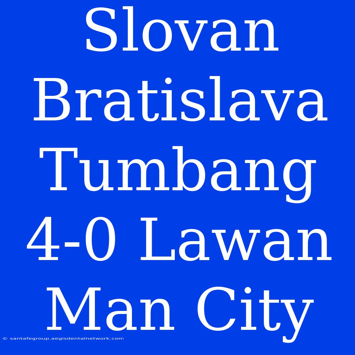 Slovan Bratislava Tumbang 4-0 Lawan Man City