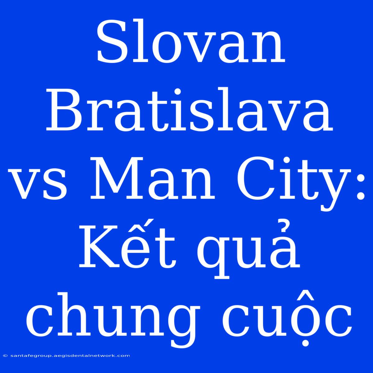 Slovan Bratislava Vs Man City: Kết Quả Chung Cuộc