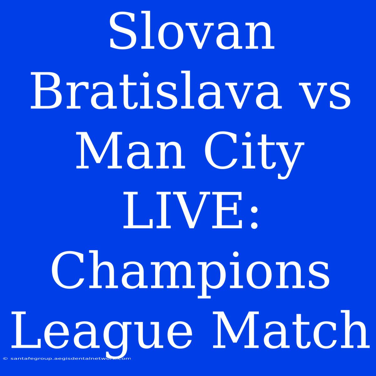 Slovan Bratislava Vs Man City LIVE: Champions League Match