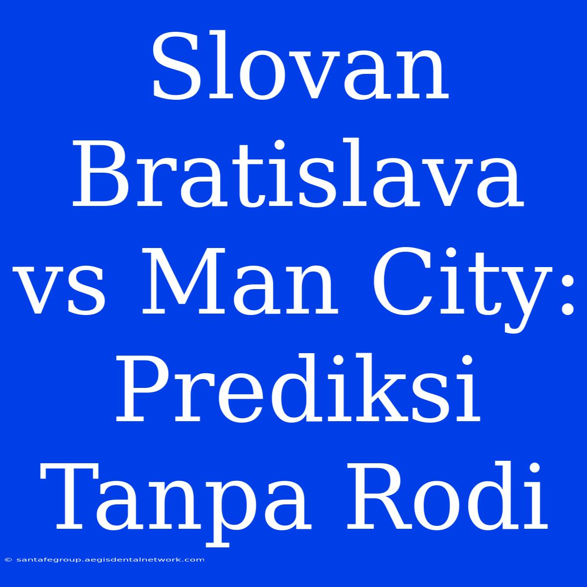 Slovan Bratislava Vs Man City: Prediksi Tanpa Rodi