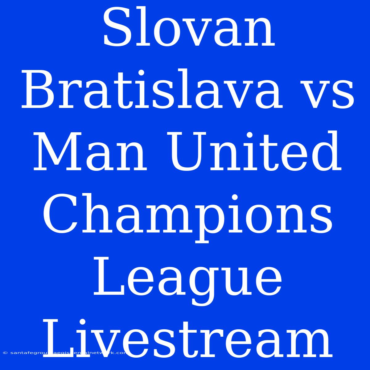 Slovan Bratislava Vs Man United Champions League Livestream