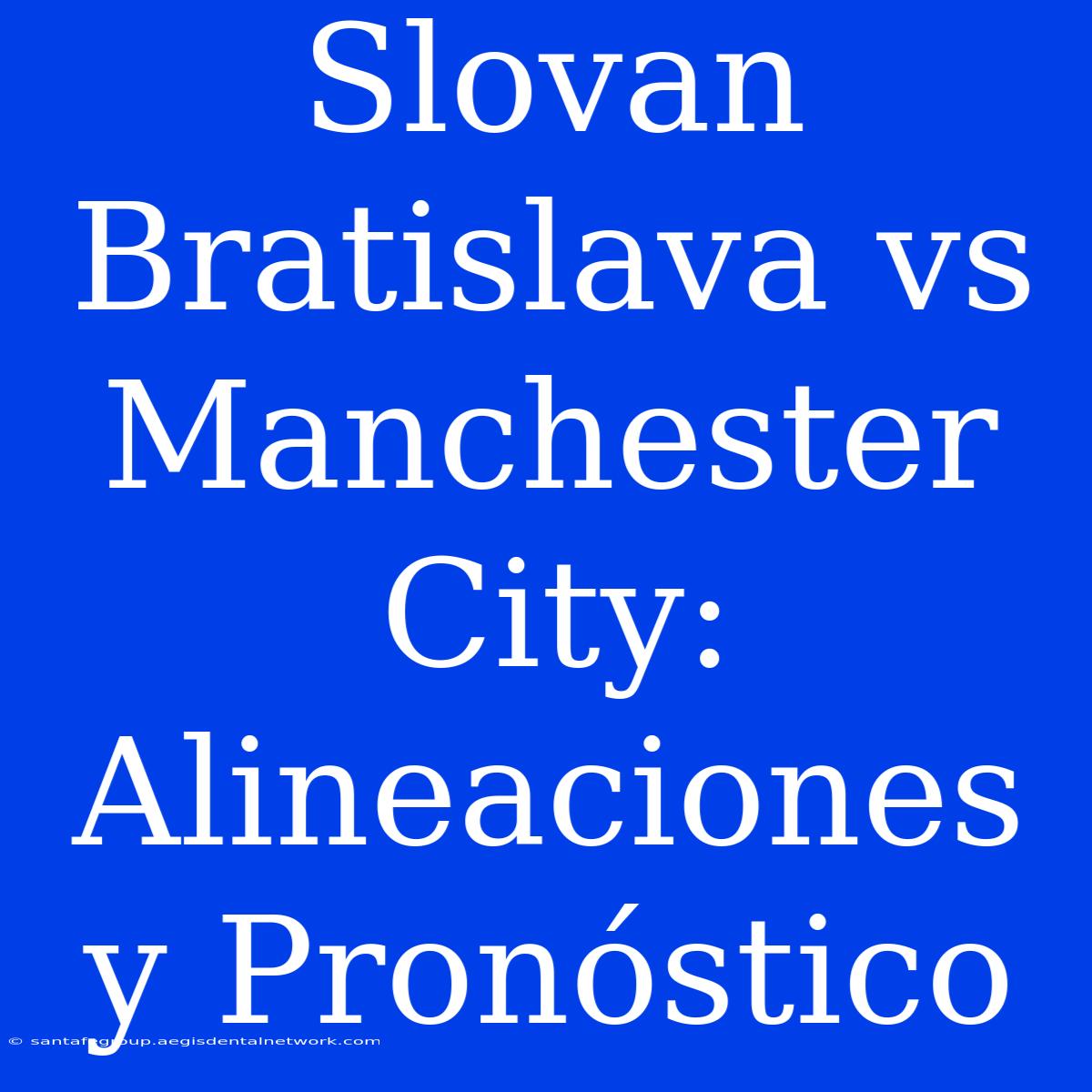 Slovan Bratislava Vs Manchester City: Alineaciones Y Pronóstico