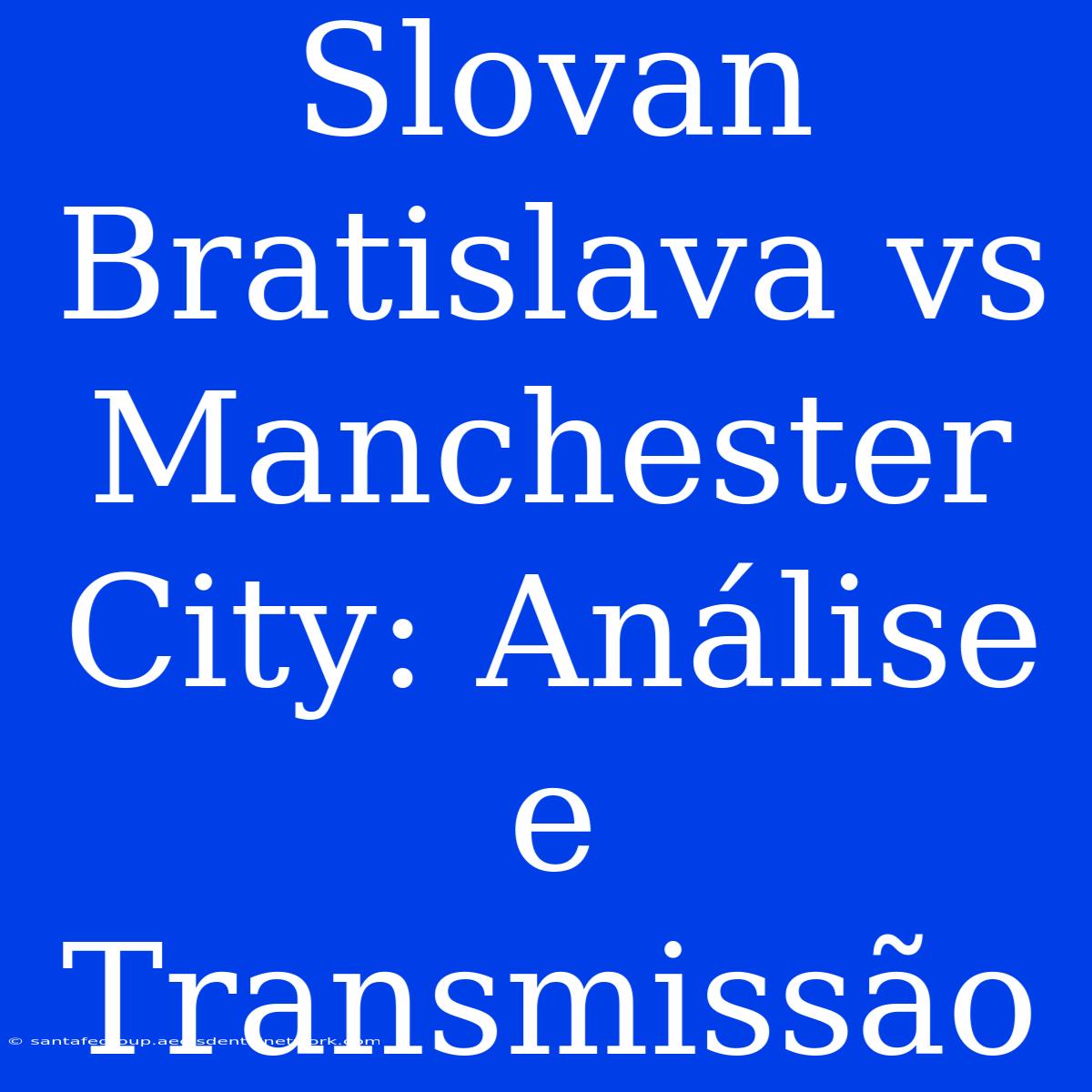 Slovan Bratislava Vs Manchester City: Análise E Transmissão