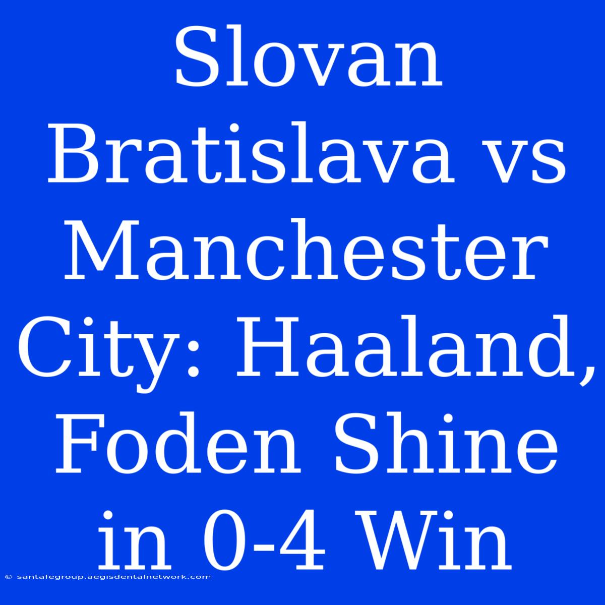 Slovan Bratislava Vs Manchester City: Haaland, Foden Shine In 0-4 Win