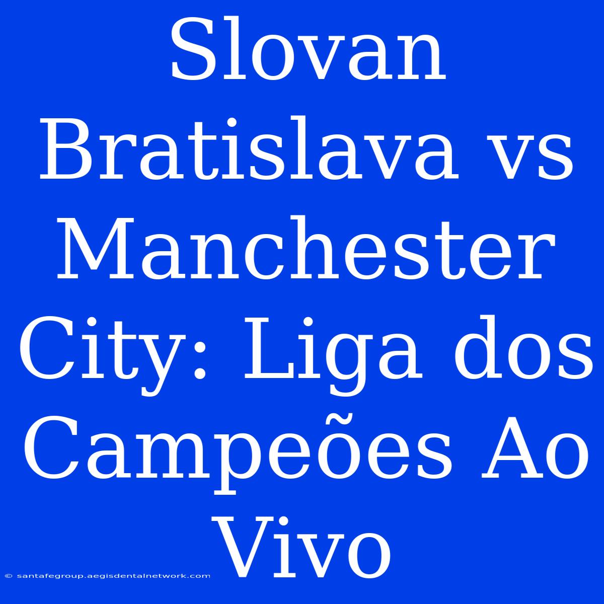 Slovan Bratislava Vs Manchester City: Liga Dos Campeões Ao Vivo