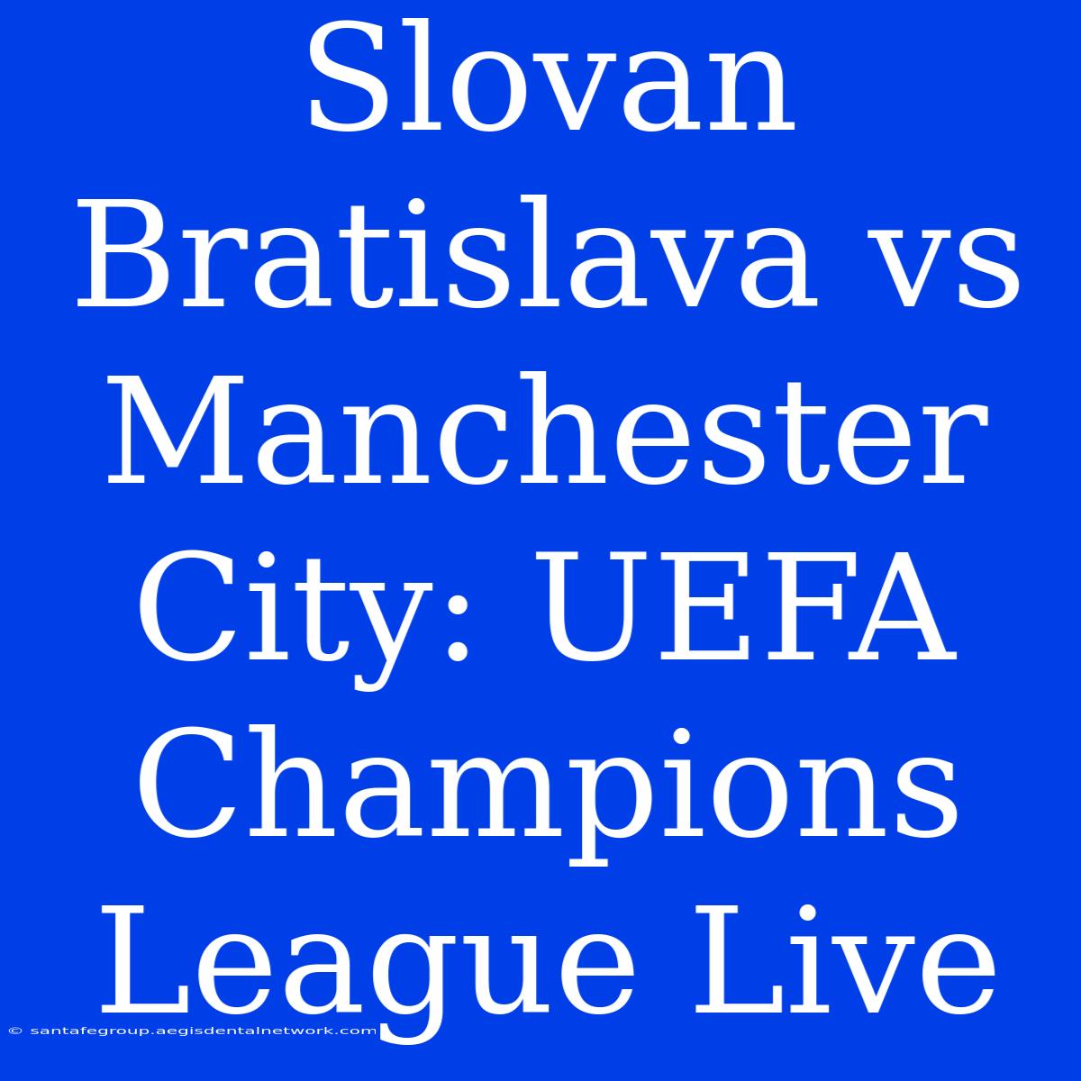 Slovan Bratislava Vs Manchester City: UEFA Champions League Live