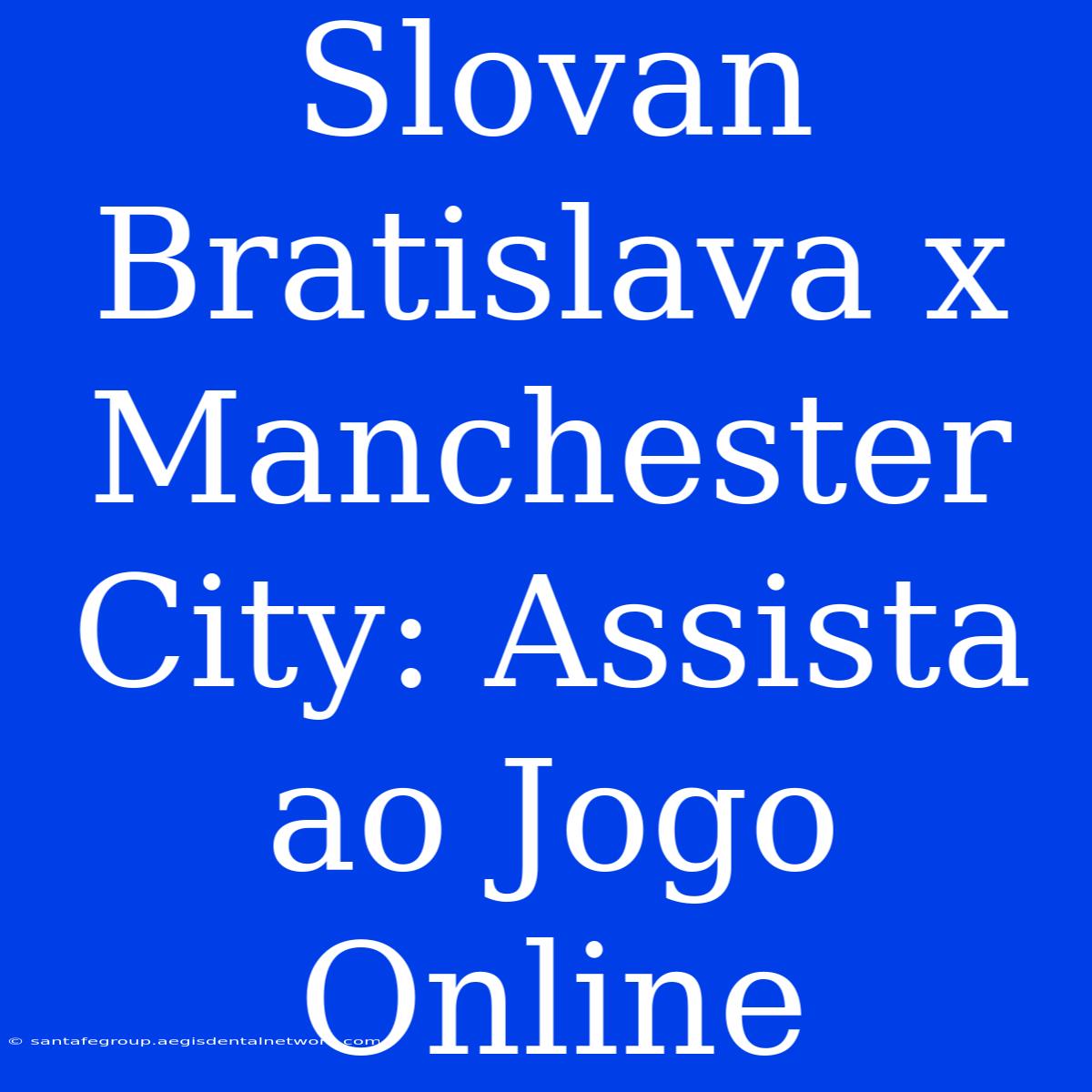 Slovan Bratislava X Manchester City: Assista Ao Jogo Online