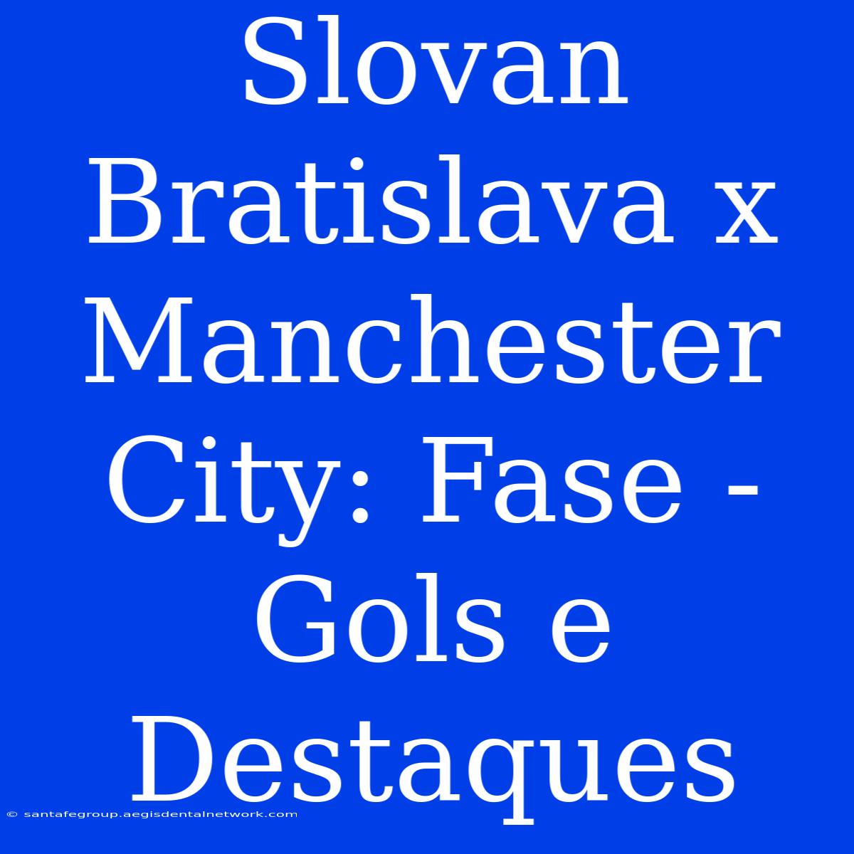 Slovan Bratislava X Manchester City: Fase - Gols E Destaques