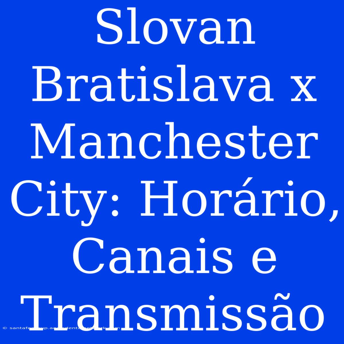 Slovan Bratislava X Manchester City: Horário, Canais E Transmissão