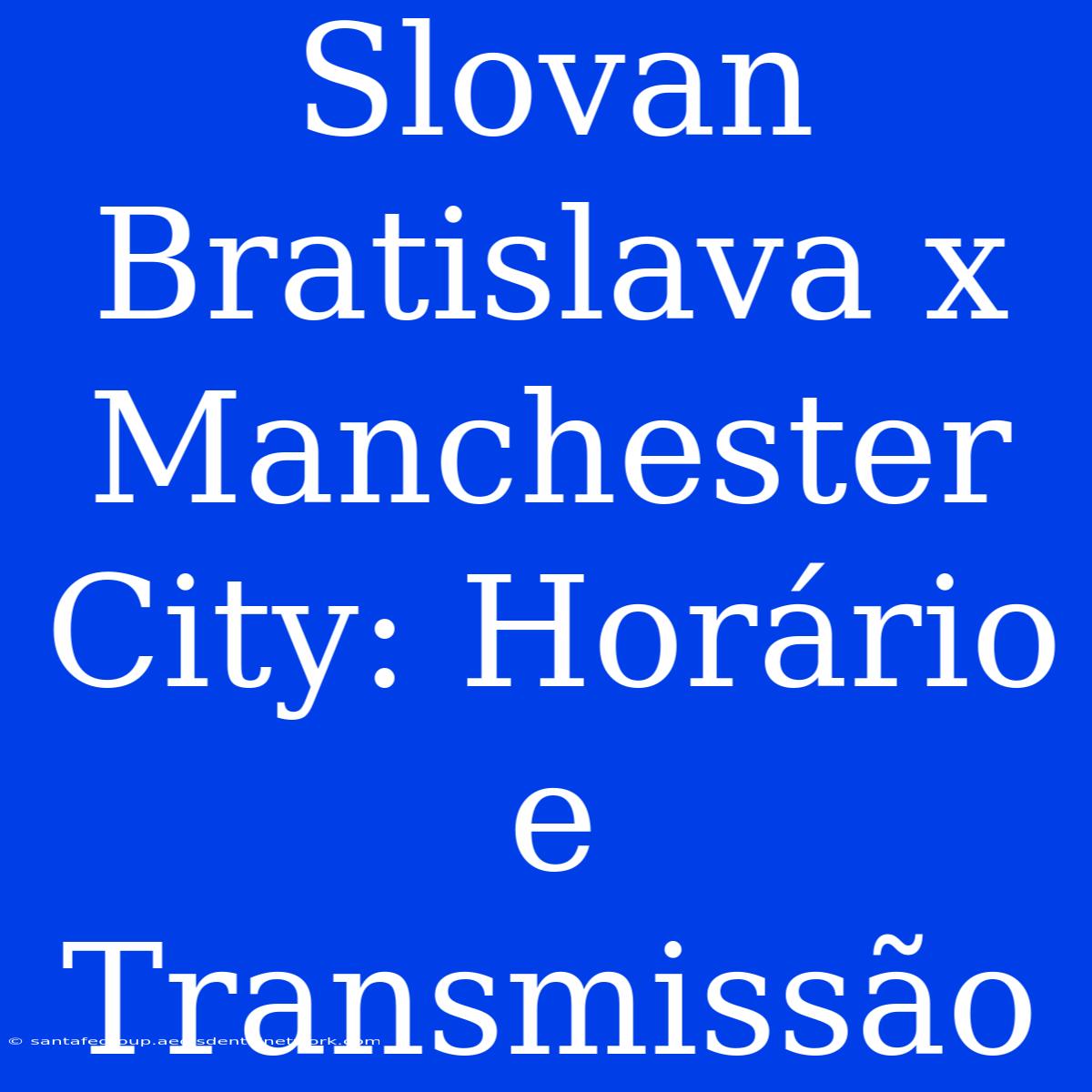 Slovan Bratislava X Manchester City: Horário E Transmissão