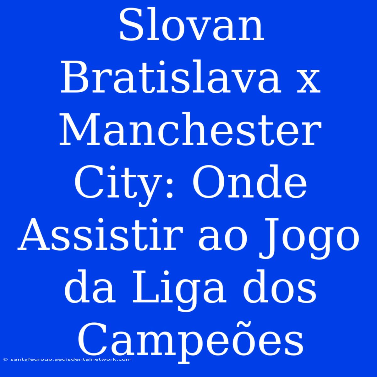 Slovan Bratislava X Manchester City: Onde Assistir Ao Jogo Da Liga Dos Campeões 