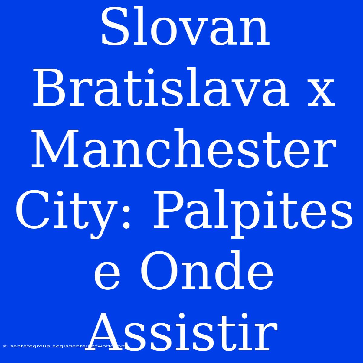 Slovan Bratislava X Manchester City: Palpites E Onde Assistir