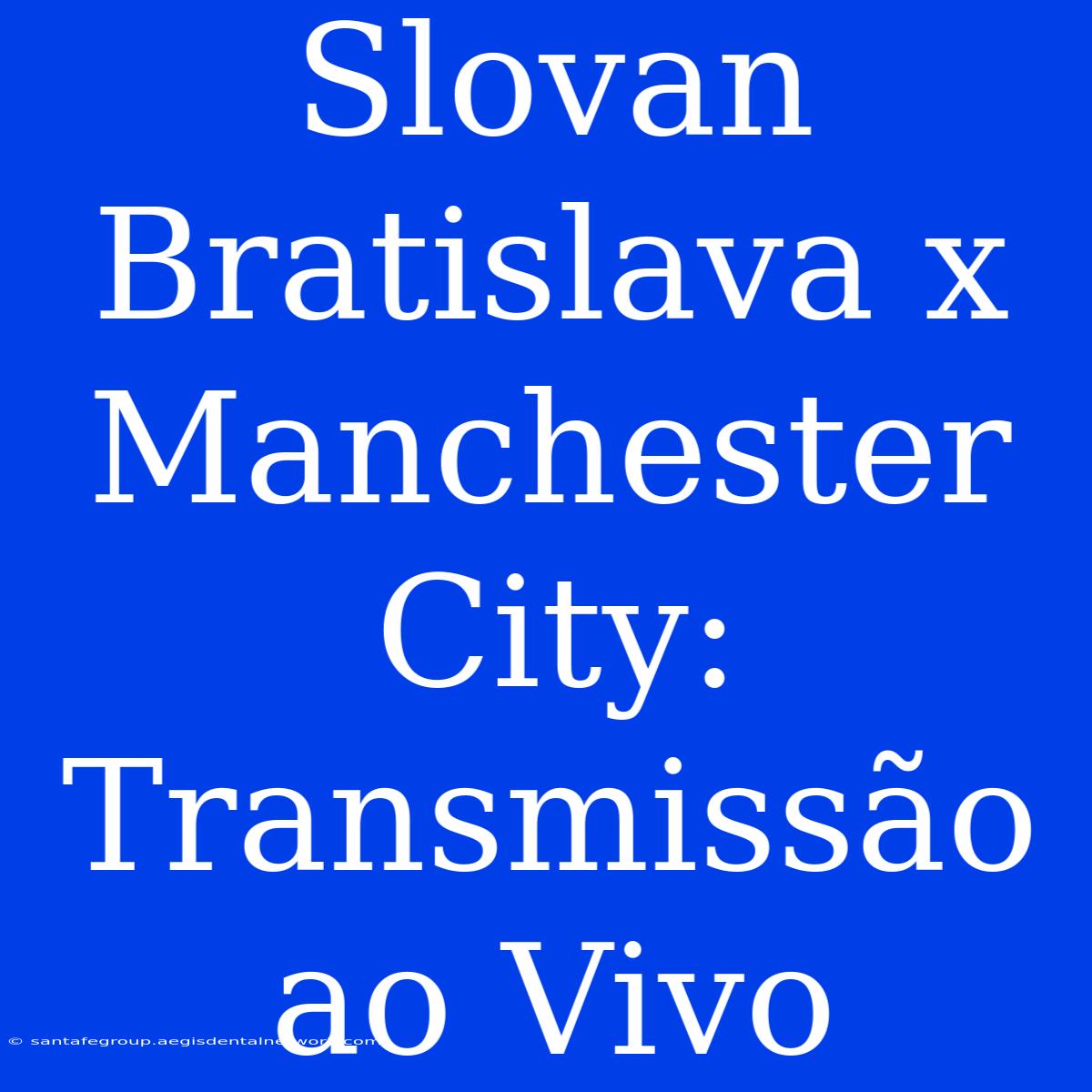 Slovan Bratislava X Manchester City: Transmissão Ao Vivo