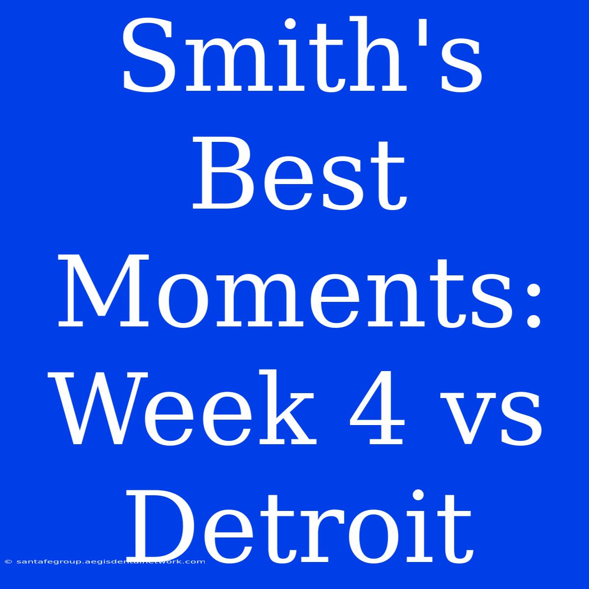 Smith's Best Moments: Week 4 Vs Detroit