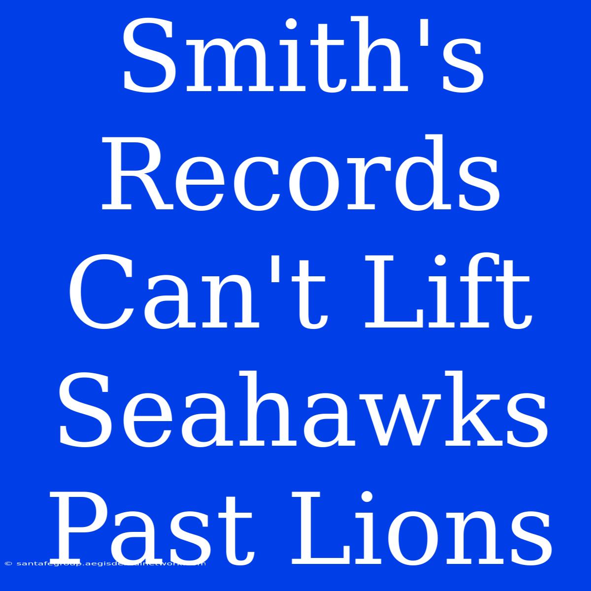 Smith's Records Can't Lift Seahawks Past Lions