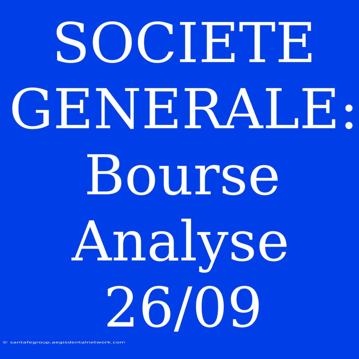 SOCIETE GENERALE: Bourse Analyse 26/09