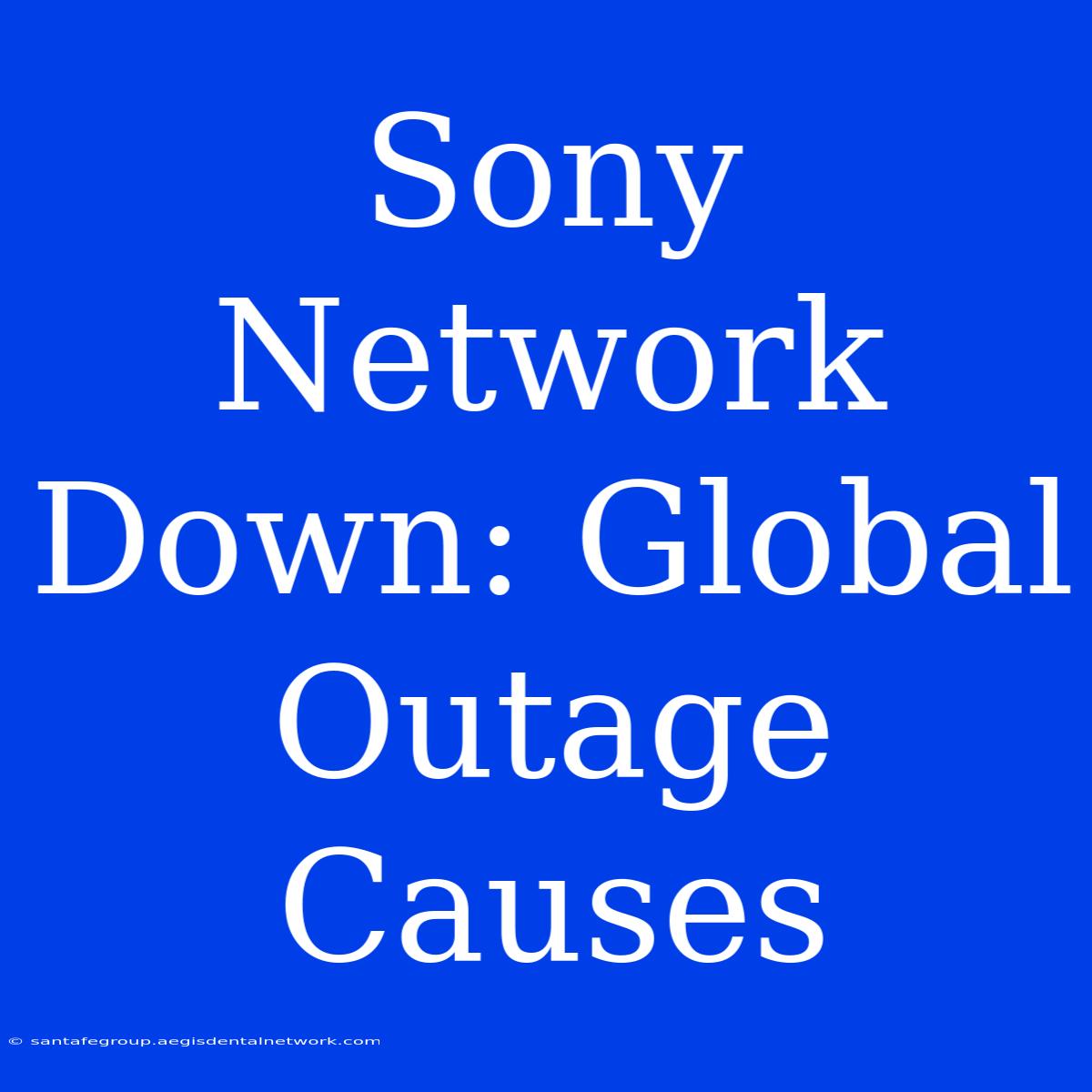 Sony Network Down: Global Outage Causes