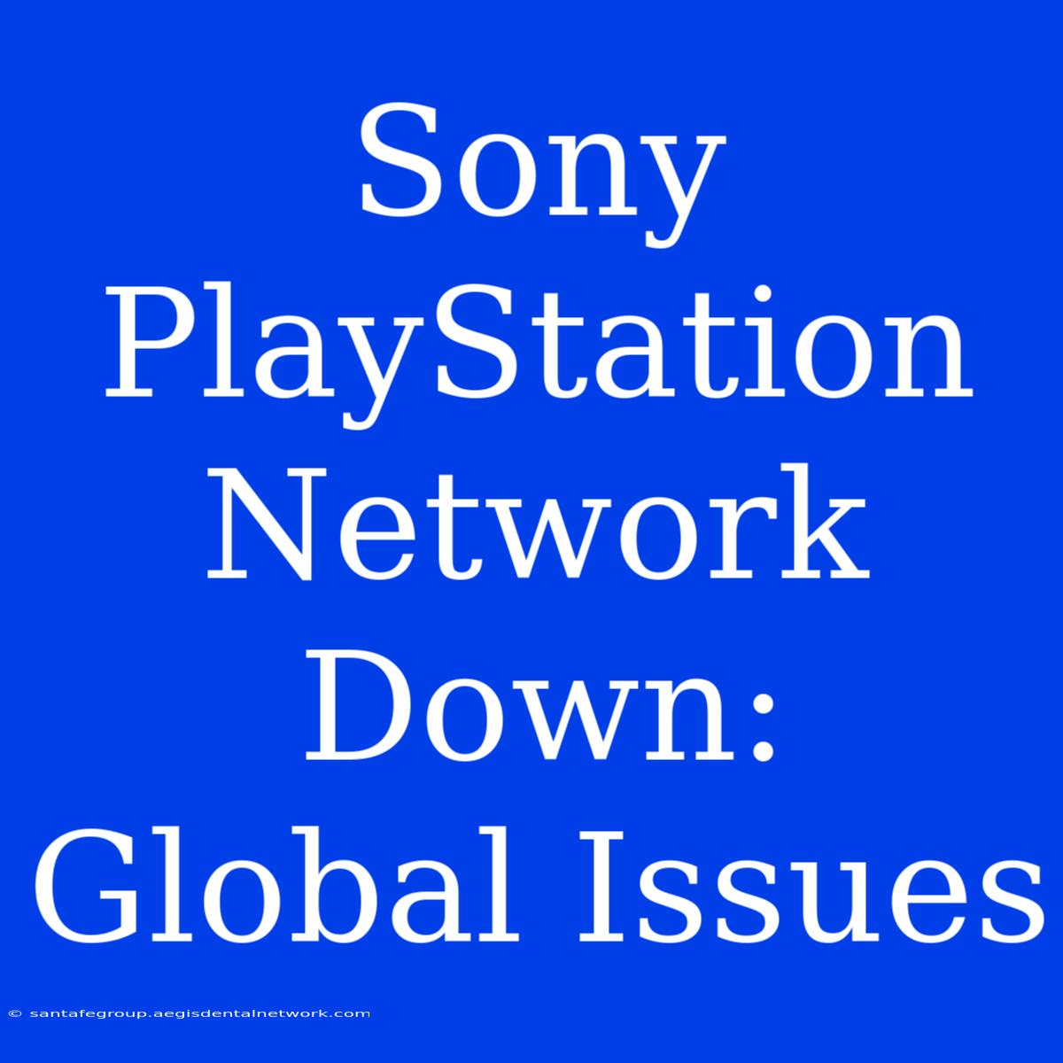 Sony PlayStation Network Down: Global Issues