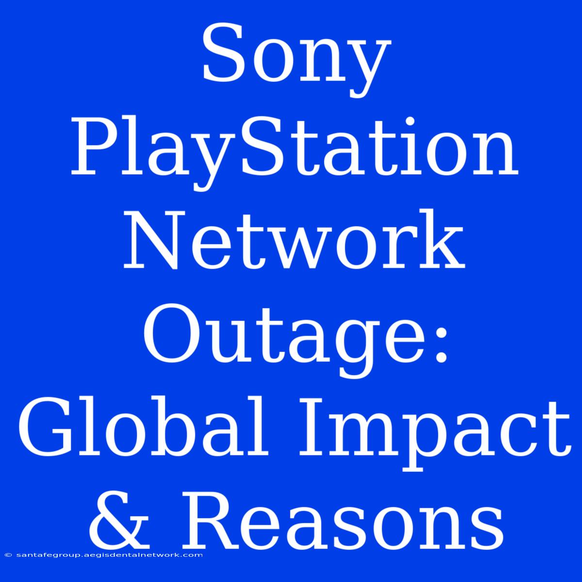 Sony PlayStation Network Outage: Global Impact & Reasons