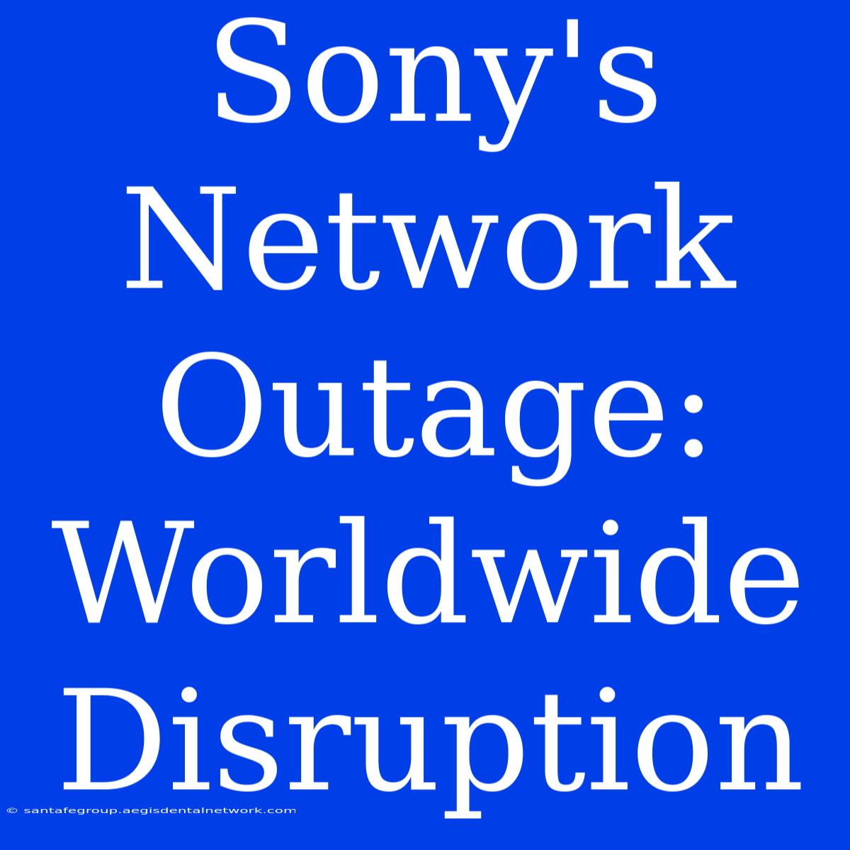 Sony's Network Outage: Worldwide Disruption