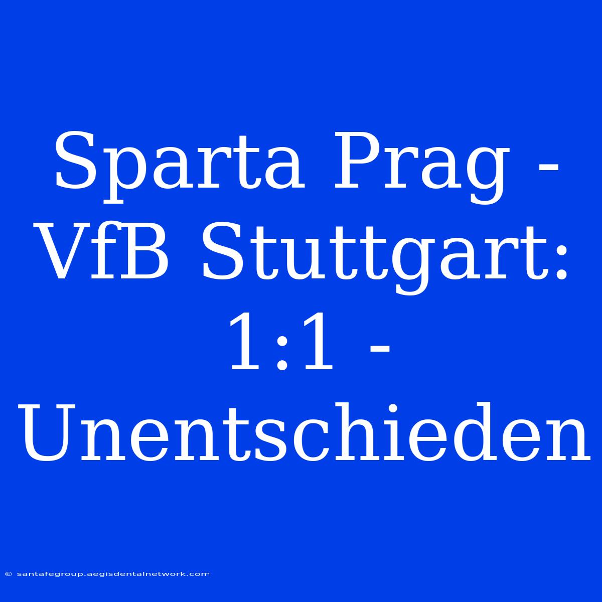 Sparta Prag - VfB Stuttgart: 1:1 - Unentschieden