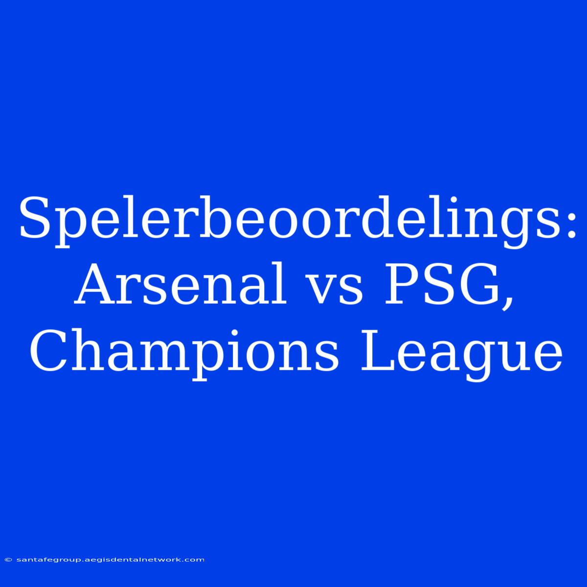 Spelerbeoordelings: Arsenal Vs PSG, Champions League